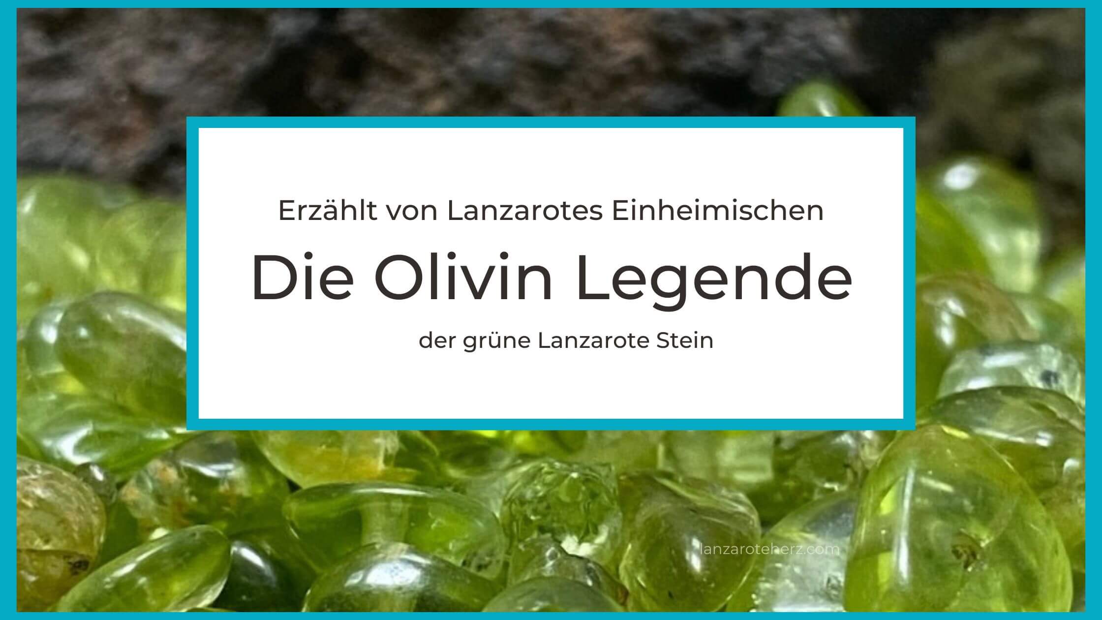 Olivin Legende - Geschichte über die grünen Lanzarote Steine